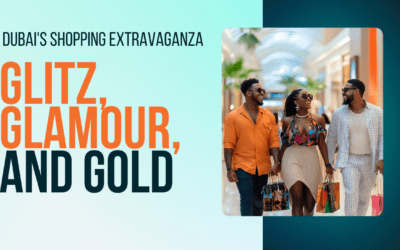 Glitz, Glamour, and Gold: Dubai’s Shopping Extravaganza